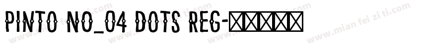 Pinto NO_04 Dots Reg字体转换
